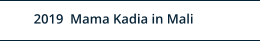2019  Mama Kadia in Mali