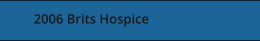 2006 Brits Hospice
