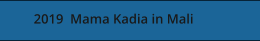 2019  Mama Kadia in Mali