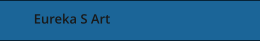 Eureka S Art